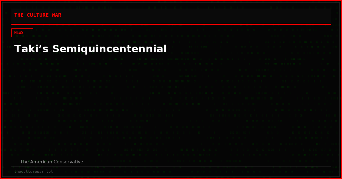 Taki’s Semiquincentennial