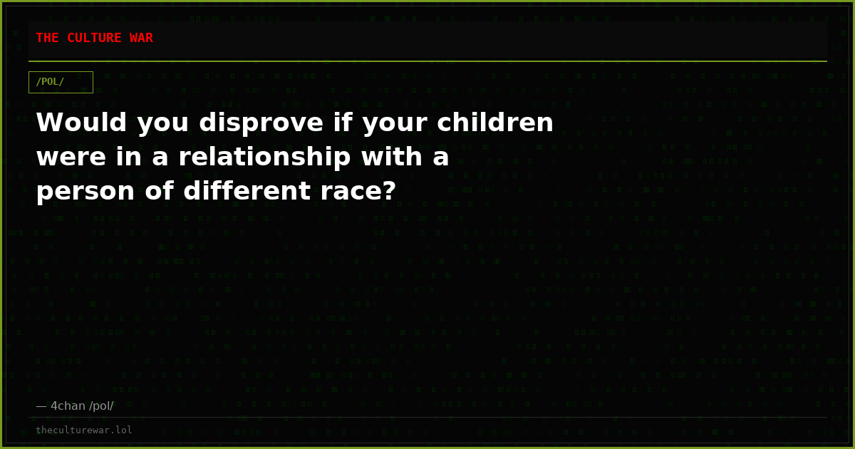 Would you disprove if your children were in a relationship with a person of different race?
