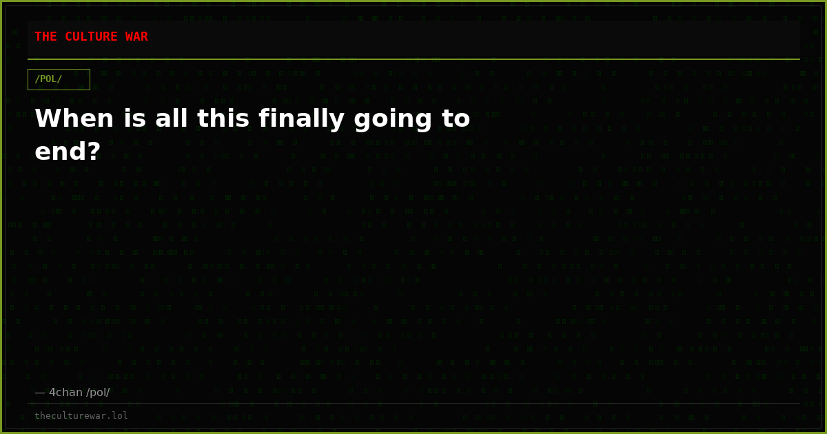 When is all this finally going to end?