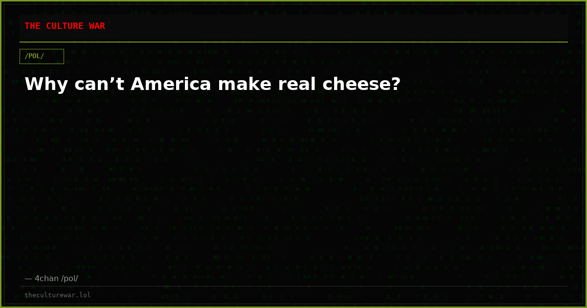 Why can’t America make real cheese?