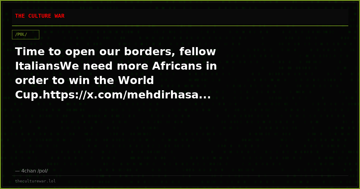 Time to open our borders, fellow ItaliansWe need more Africans in order to win the World Cup.https://x.com/mehdirhasa...