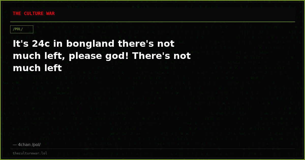 It's 24c in bongland there's not much left, please god! There's not much left