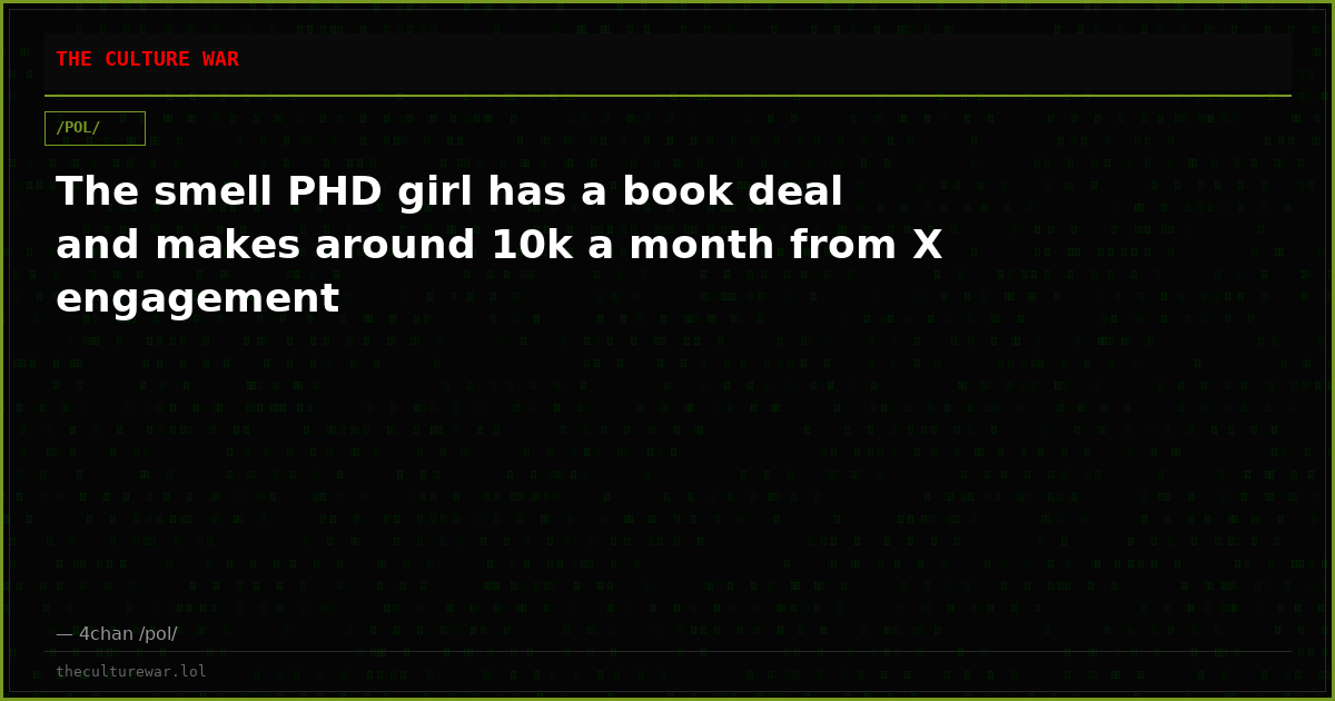 The smell PHD girl has a book deal and makes around 10k a month from X engagement