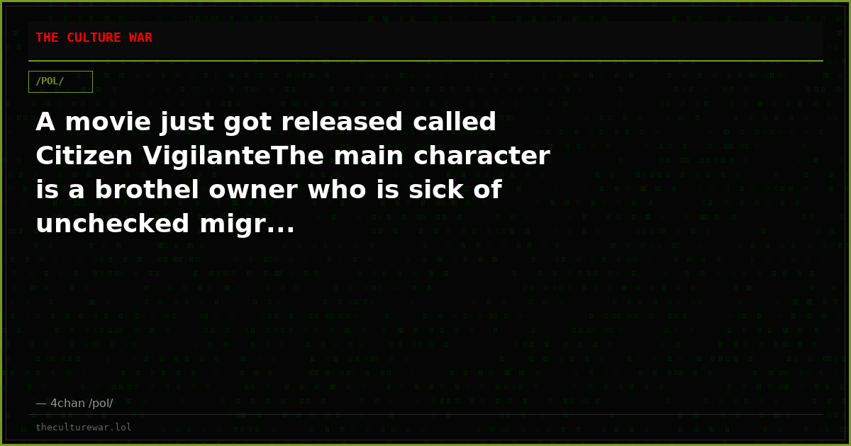 A movie just got released called Citizen VigilanteThe main character is a brothel owner who is sick of unchecked migr...