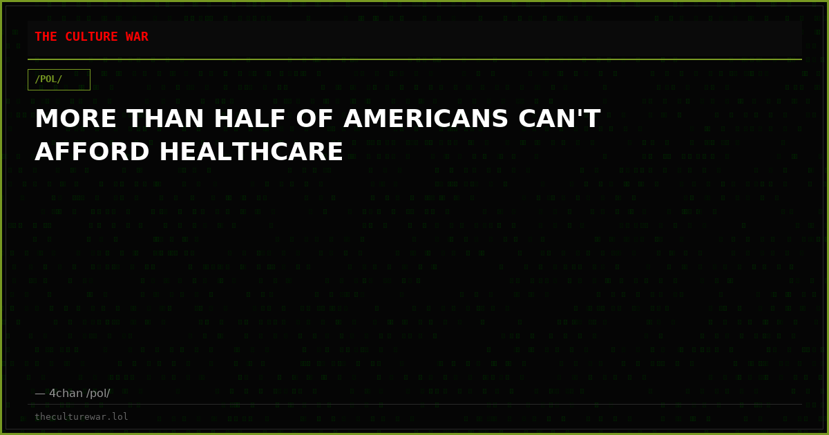 MORE THAN HALF OF AMERICANS CAN'T AFFORD HEALTHCARE