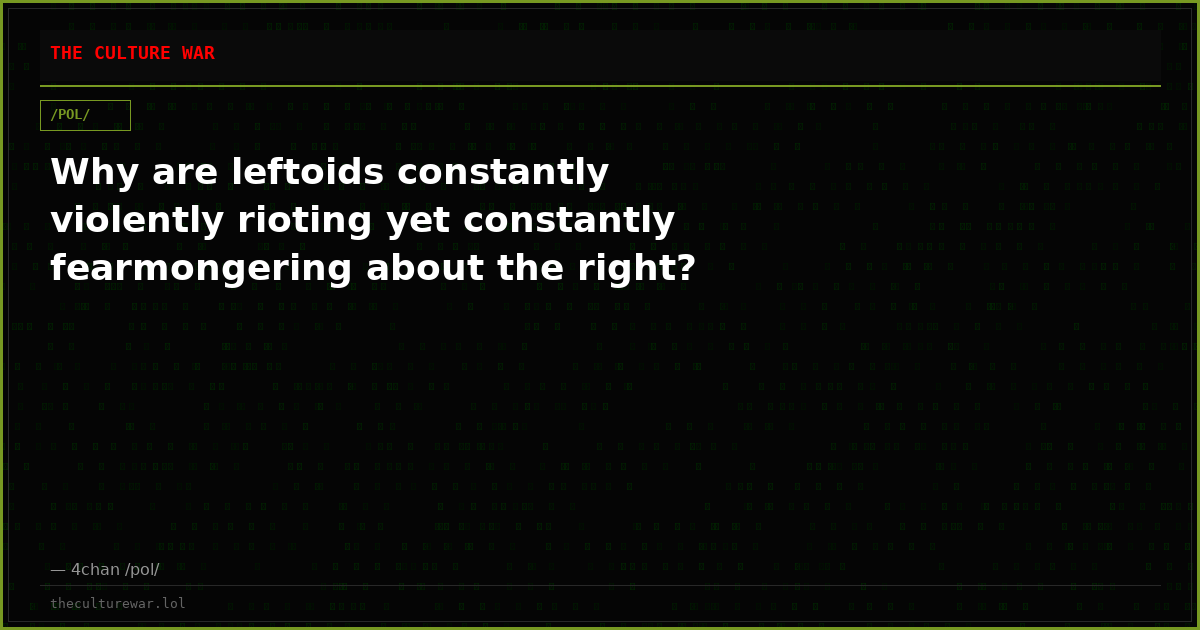 Why are leftoids constantly violently rioting yet constantly fearmongering about the right?
