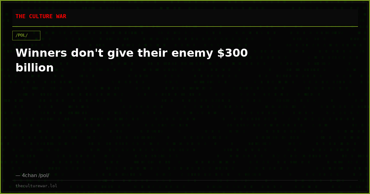 Winners don't give their enemy $300 billion