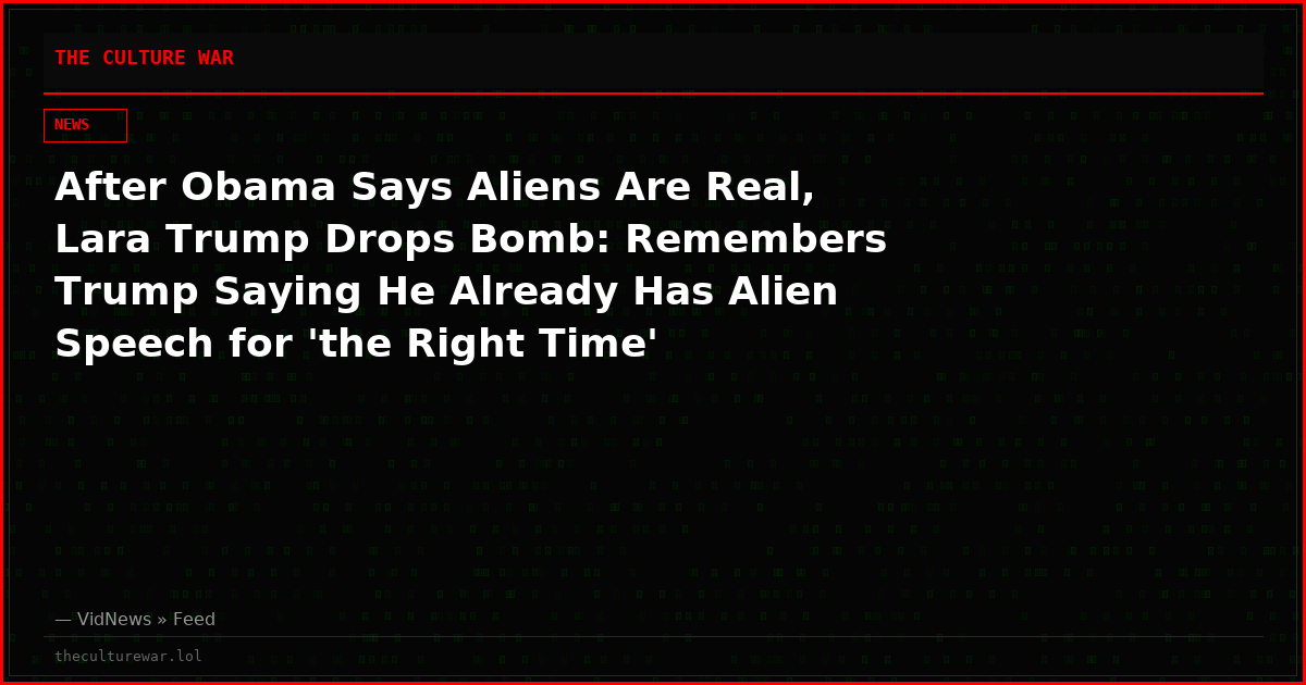 After Obama Says Aliens Are Real, Lara Trump Drops Bomb: Remembers Trump Saying He Already Has Alien Speech for 'the Right Time'
