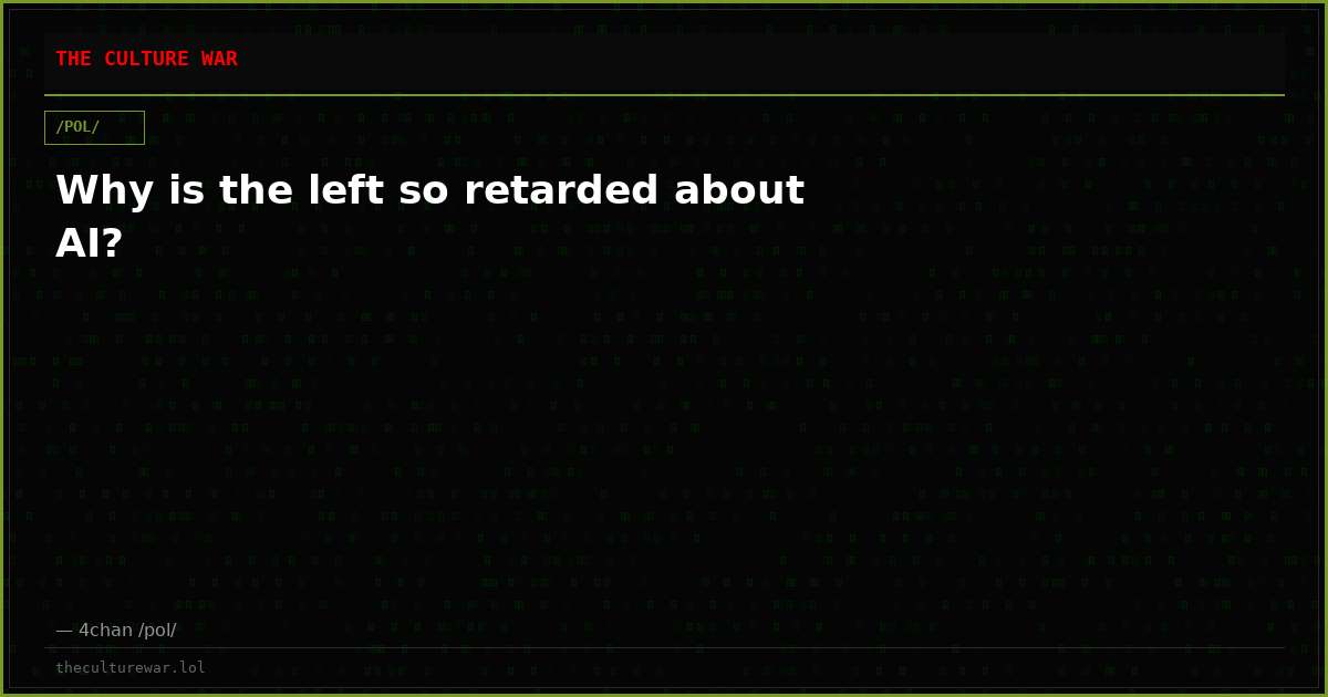 Why is the left so retarded about AI?