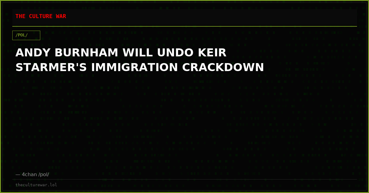ANDY BURNHAM WILL UNDO KEIR STARMER'S IMMIGRATION CRACKDOWN