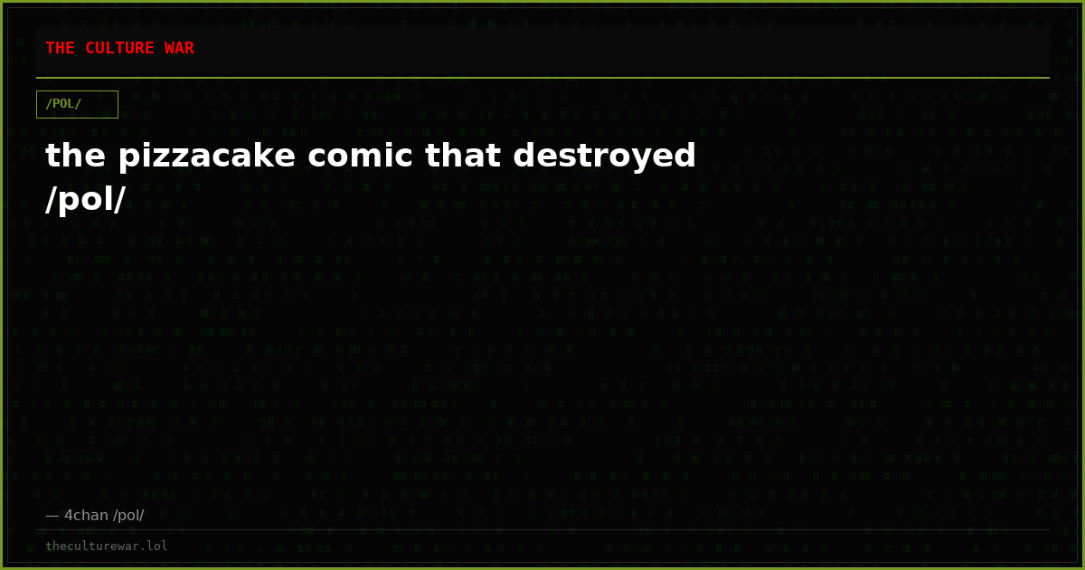 the pizzacake comic that destroyed /pol/