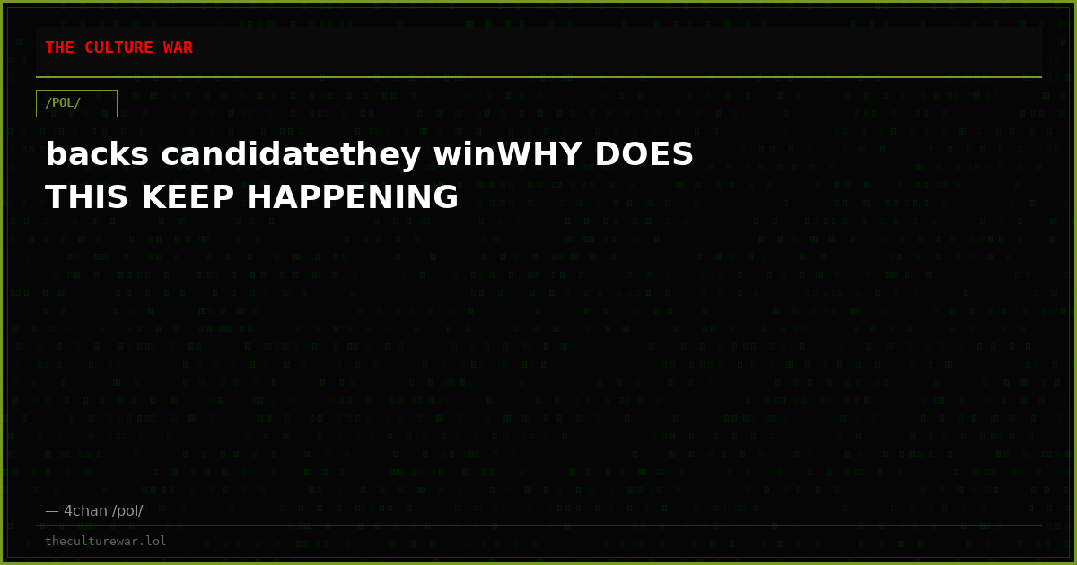 backs candidatethey winWHY DOES THIS KEEP HAPPENING
