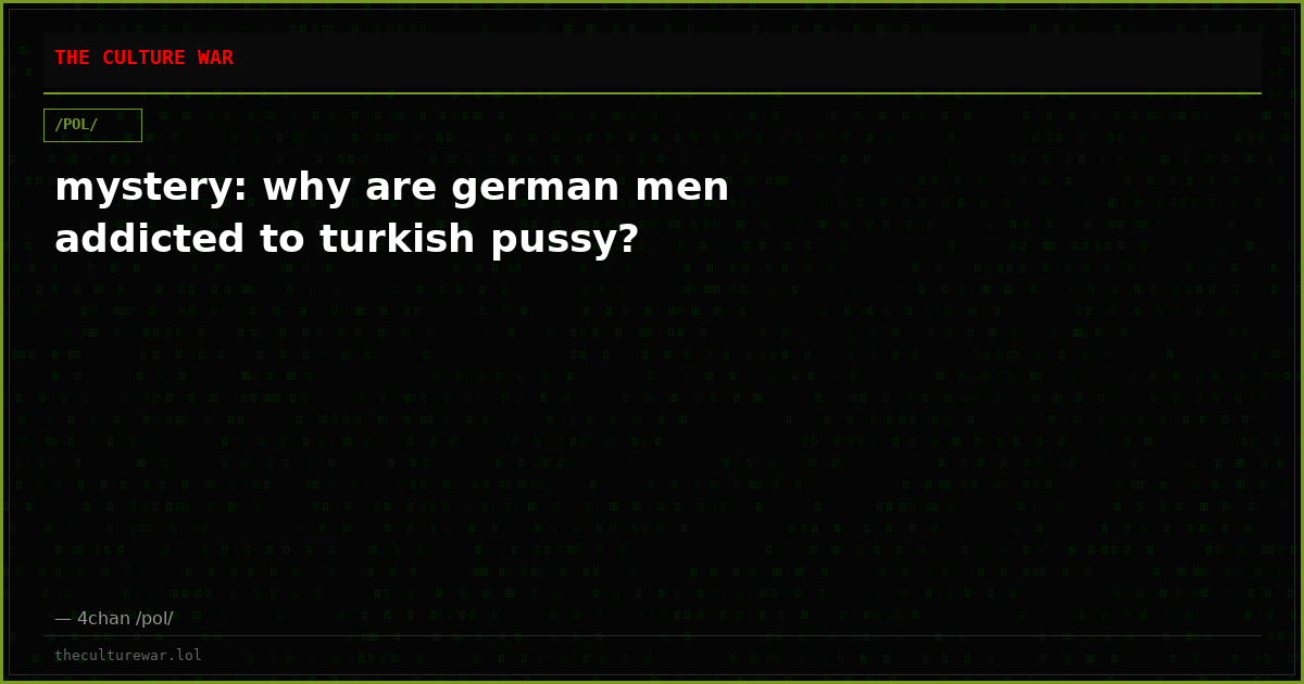 mystery: why are german men addicted to turkish pussy?