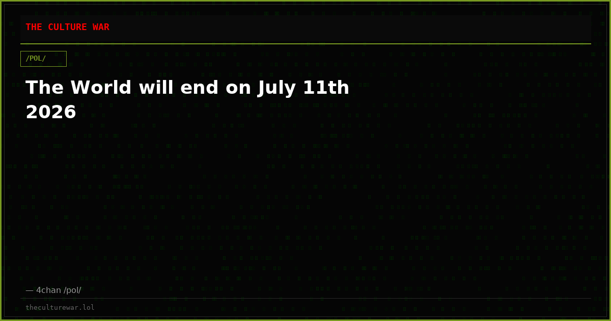 The World will end on July 11th 2026