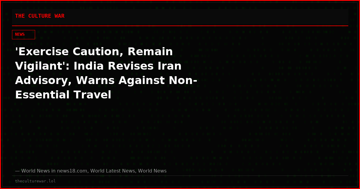 'Exercise Caution, Remain Vigilant': India Revises Iran Advisory, Warns Against Non-Essential Travel
