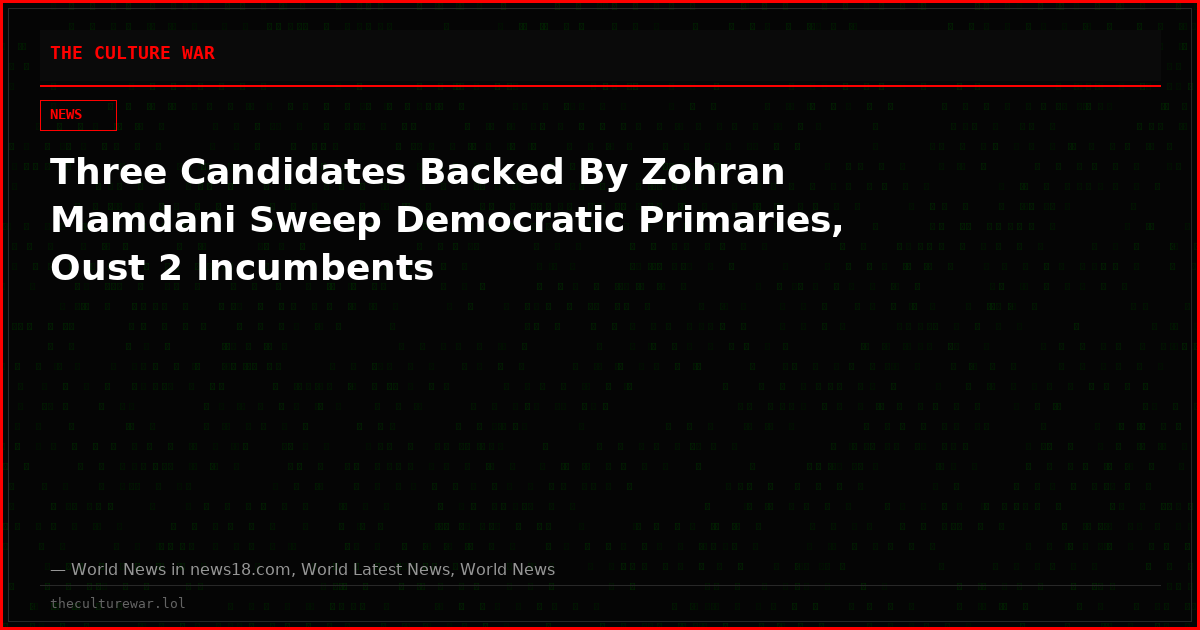 Three Candidates Backed By Zohran Mamdani Sweep Democratic Primaries, Oust 2 Incumbents