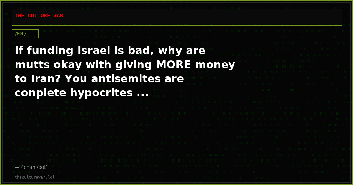 If funding Israel is bad, why are mutts okay with giving MORE money to Iran? You antisemites are conplete hypocrites ...