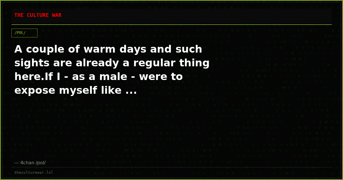 A couple of warm days and such sights are already a regular thing here.If I - as a male - were to expose myself like ...