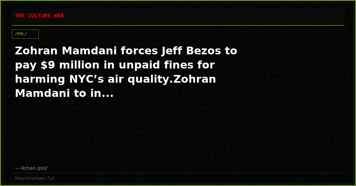 Zohran Mamdani forces Jeff Bezos to pay $9 million in unpaid fines for harming NYC’s air quality.Zohran Mamdani to in...