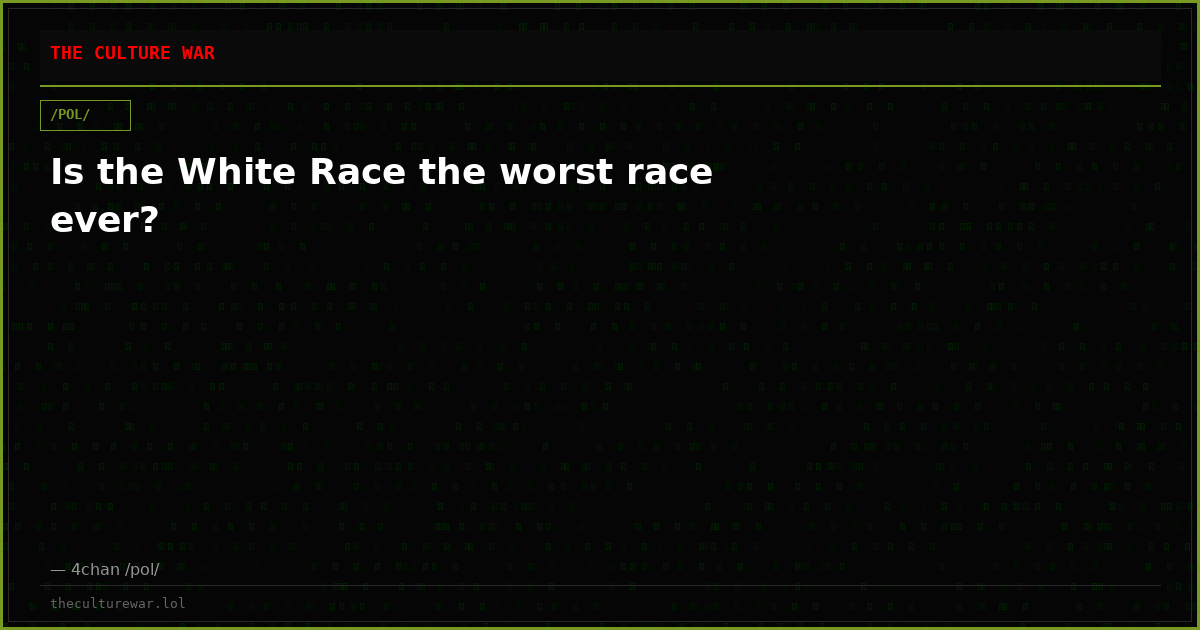 Is the White Race the worst race ever?