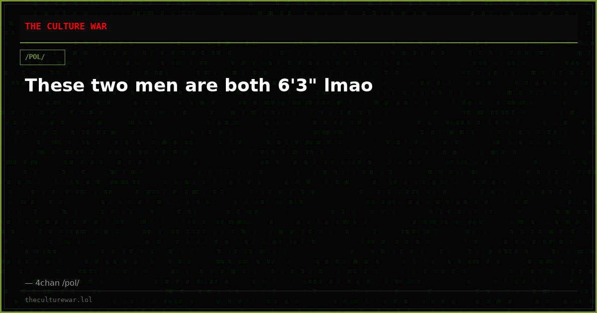 These two men are both 6'3" lmao