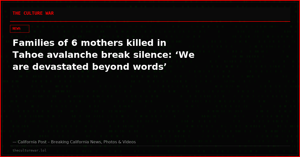 Families of 6 mothers killed in Tahoe avalanche break silence: ‘We are devastated beyond words’