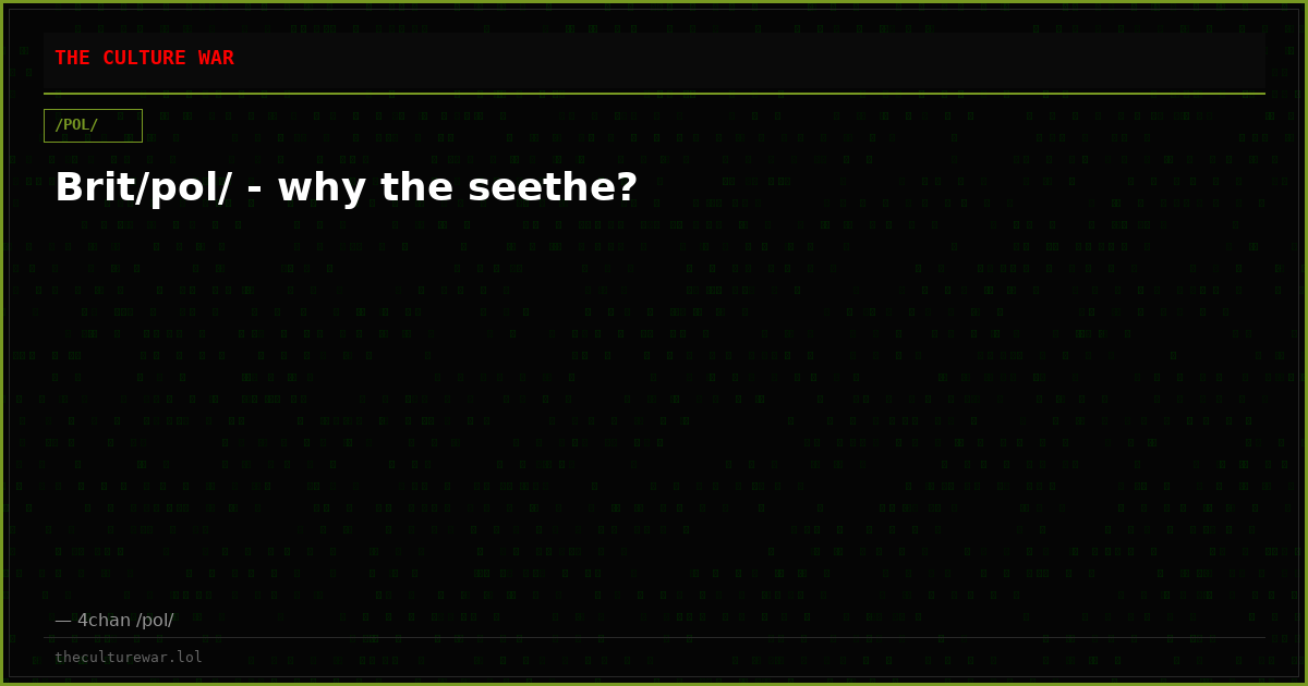 Brit/pol/ - why the seethe?