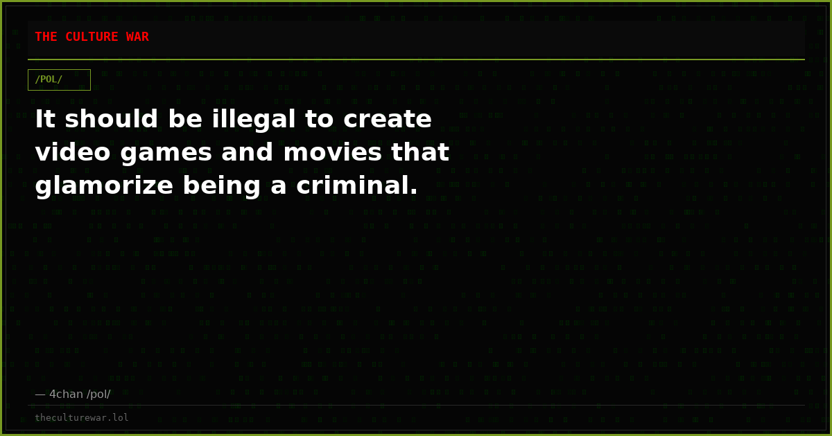 It should be illegal to create video games and movies that glamorize being a criminal.