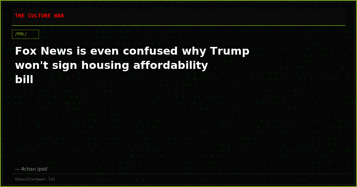Fox News is even confused why Trump won't sign housing affordability bill