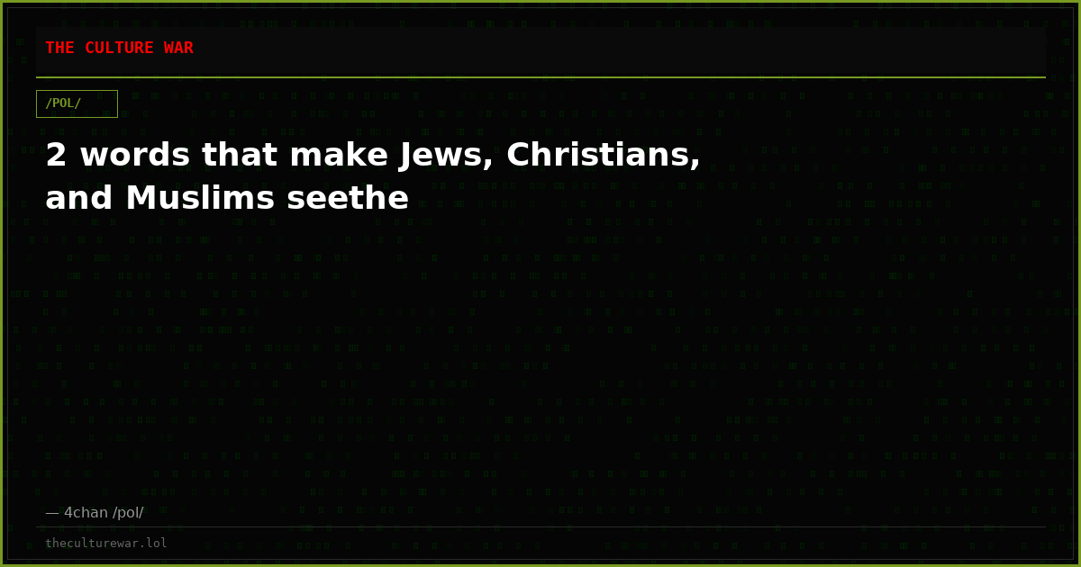 2 words that make Jews, Christians, and Muslims seethe