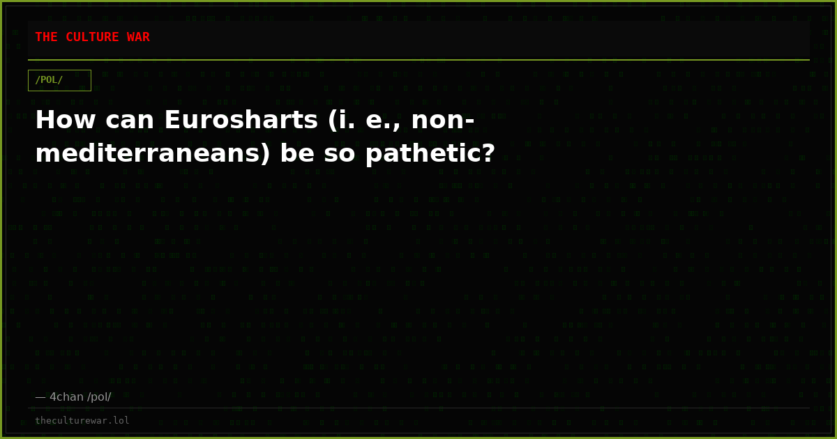 How can Eurosharts (i. e., non-mediterraneans) be so pathetic?
