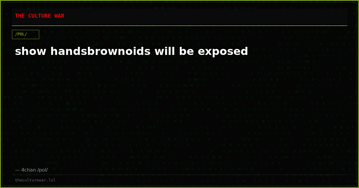 show handsbrownoids will be exposed