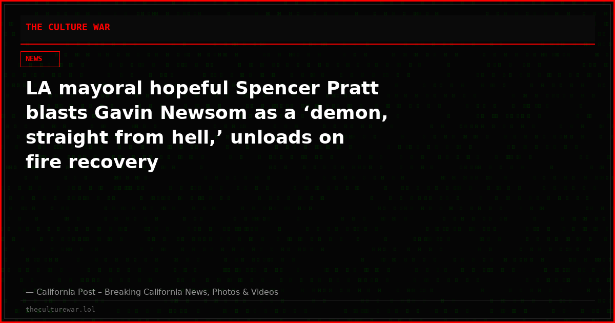 LA mayoral hopeful Spencer Pratt blasts Gavin Newsom as a ‘demon, straight from hell,’ unloads on fire recovery