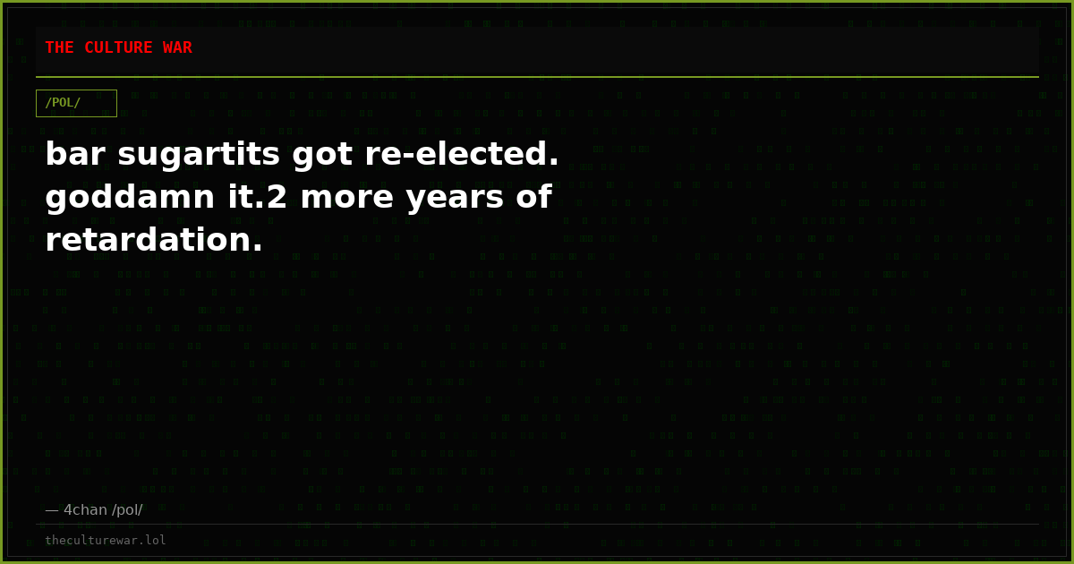 bar sugartits got re-elected. goddamn it.2 more years of retardation.
