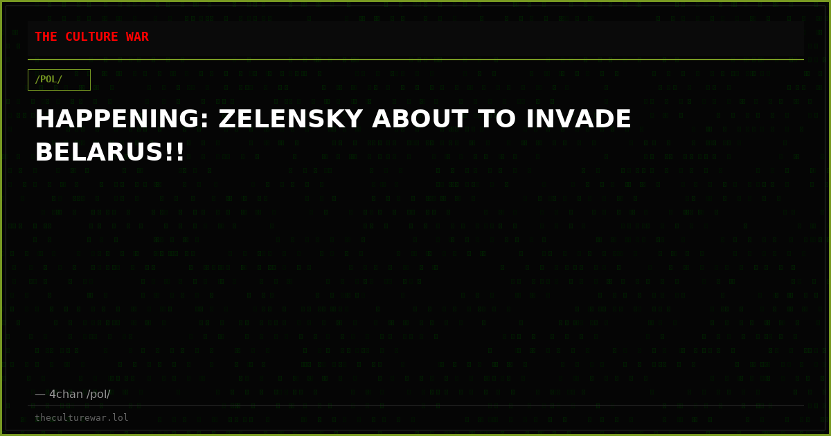 HAPPENING: ZELENSKY ABOUT TO INVADE BELARUS!!