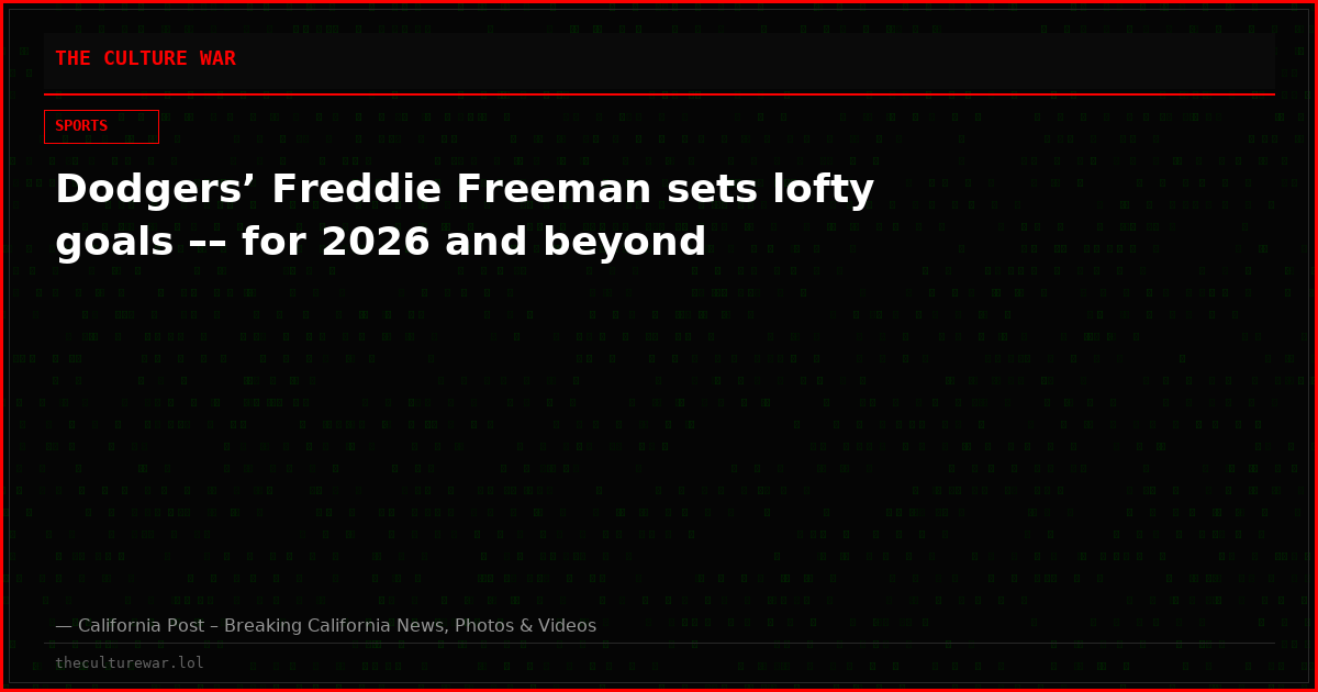Dodgers’ Freddie Freeman sets lofty goals –– for 2026 and beyond