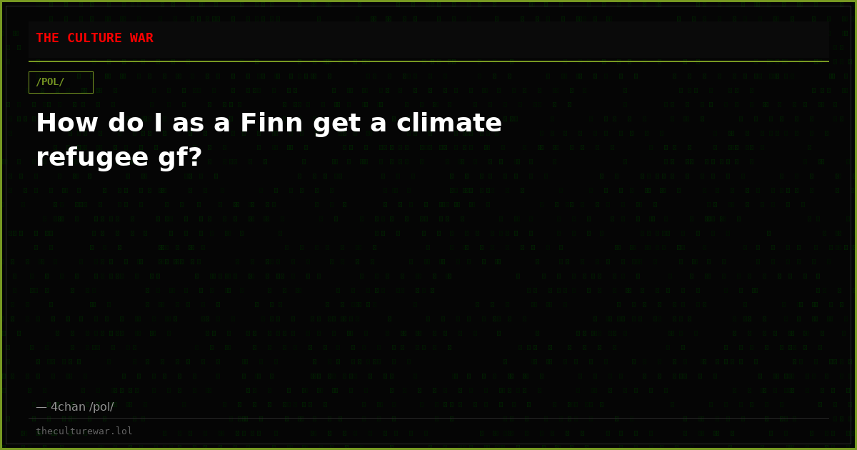 How do I as a Finn get a climate refugee gf?