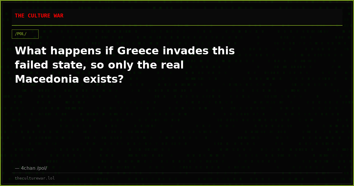 What happens if Greece invades this failed state, so only the real Macedonia exists?