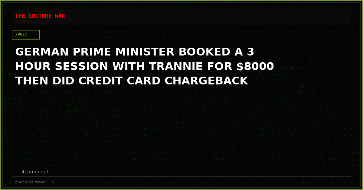 GERMAN PRIME MINISTER BOOKED A 3 HOUR SESSION WITH TRANNIE FOR $8000 THEN DID CREDIT CARD CHARGEBACK