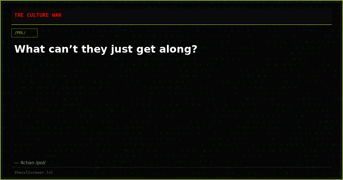 What can’t they just get along?