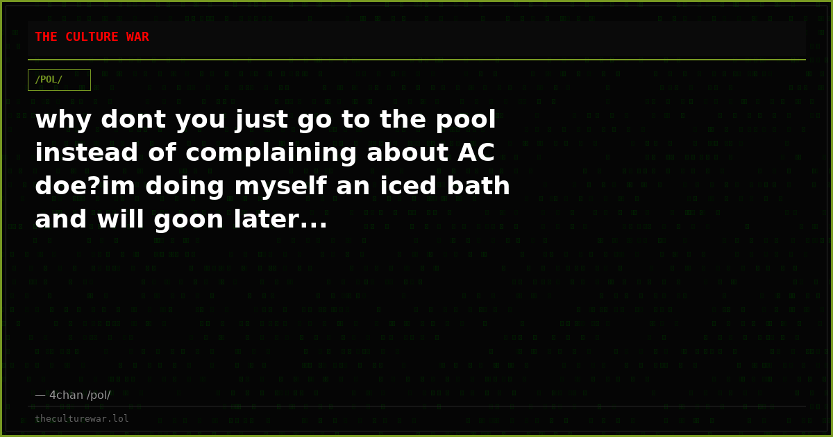 why dont you just go to the pool instead of complaining about AC doe?im doing myself an iced bath and will goon later...