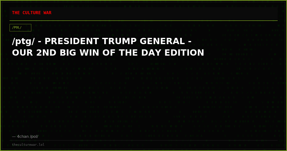 /ptg/ - PRESIDENT TRUMP GENERAL - OUR 2ND BIG WIN OF THE DAY EDITION