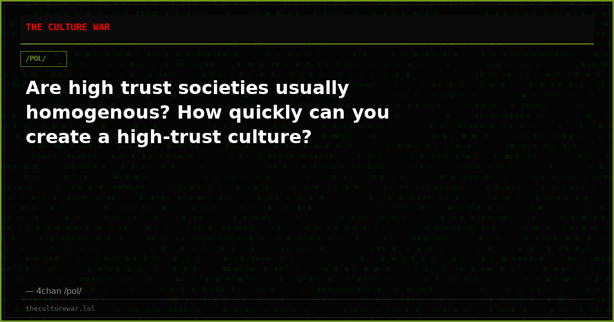 Are high trust societies usually homogenous? How quickly can you create a high-trust culture?