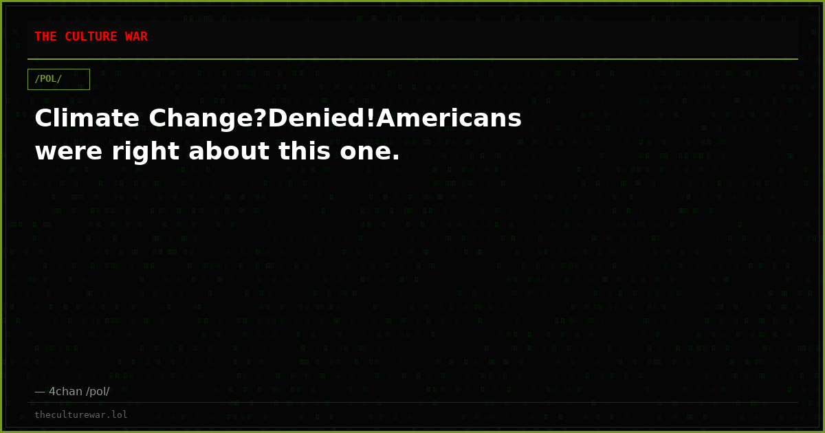 Climate Change?Denied!Americans were right about this one.