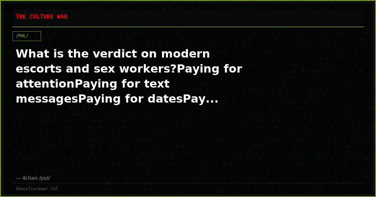 What is the verdict on modern escorts and sex workers?Paying for attentionPaying for text messagesPaying for datesPay...