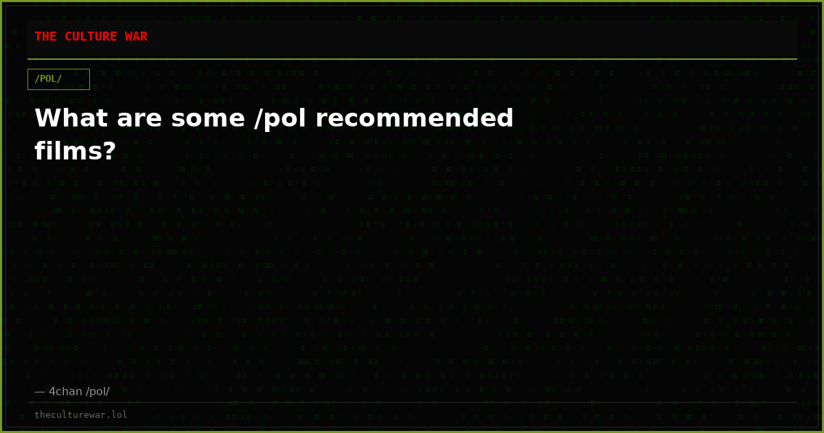 What are some /pol recommended films?