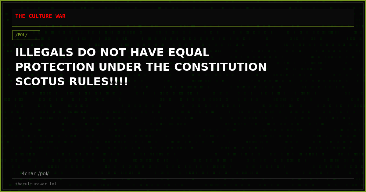 ILLEGALS DO NOT HAVE EQUAL PROTECTION UNDER THE CONSTITUTION SCOTUS RULES!!!!