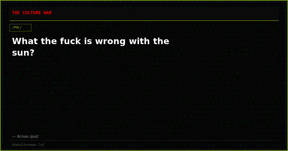 What the fuck is wrong with the sun?