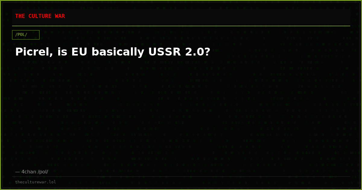 Picrel, is EU basically USSR 2.0?