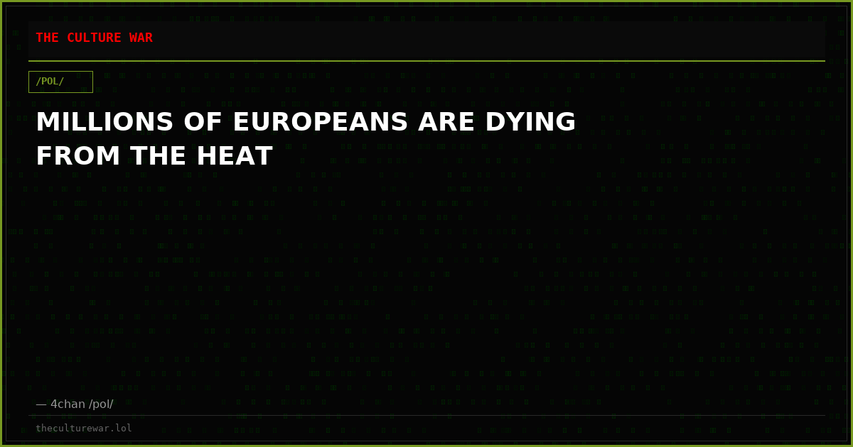 MILLIONS OF EUROPEANS ARE DYING FROM THE HEAT